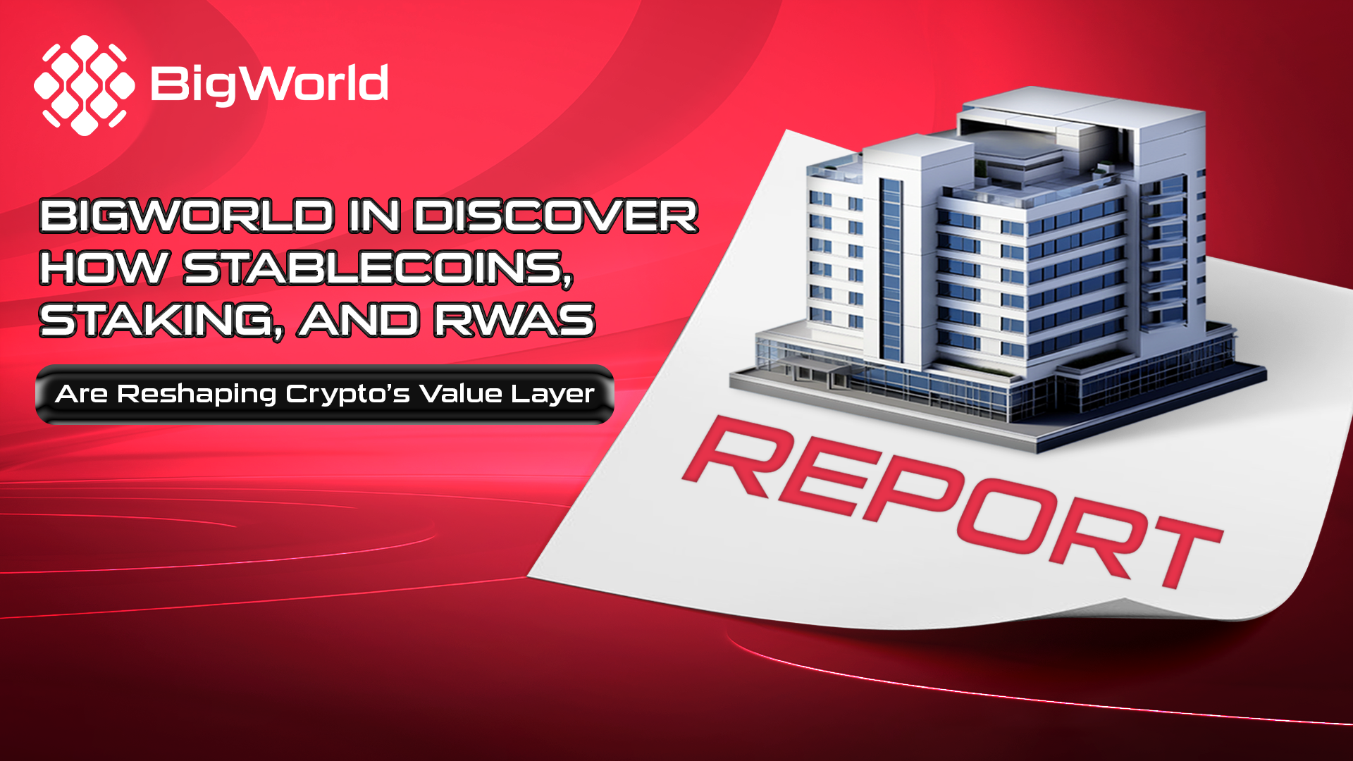 bigworld-in-discover-how-stablecoins-staking-and-rwas-are-reshaping-crypto-s-value-layer