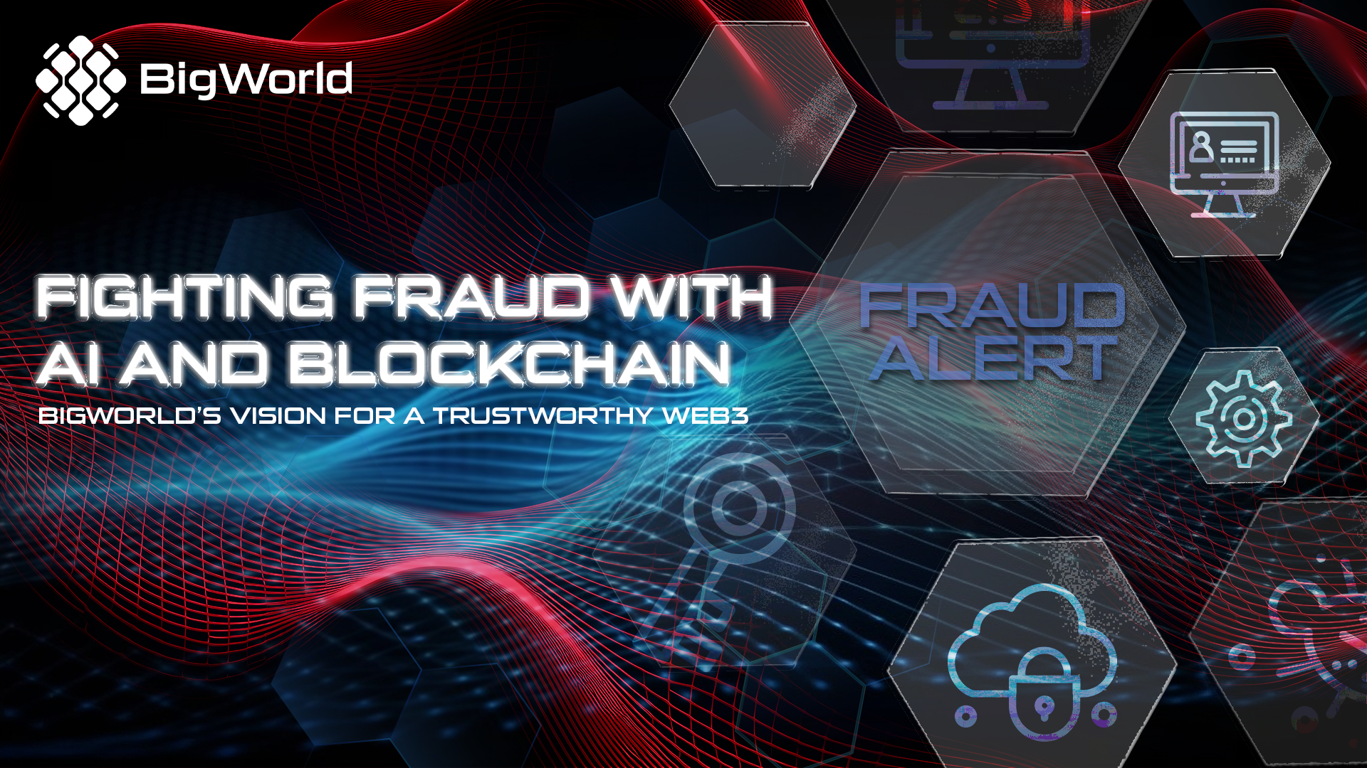 Fighting Fraud with AI and Blockchain: BigWorld’s Vision for a Trustworthy Web3